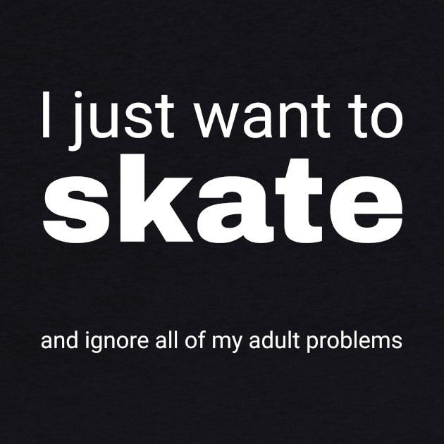 I just want to skate by SkateAnansi